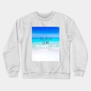 Beach bum - beautiful blue waters Crewneck Sweatshirt